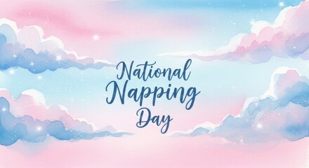 Soft pastel clouds in the sky with the text national napping day, celebrating rest and relaxation