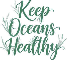 Obraz premium Eco-Friendly Ocean Conservation Quote Typography with Botanical Elements for Environmental Awareness