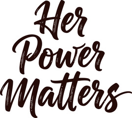 Empowering Feminist Quote Typography – Her Power Matters Inspirational Handwritten Script