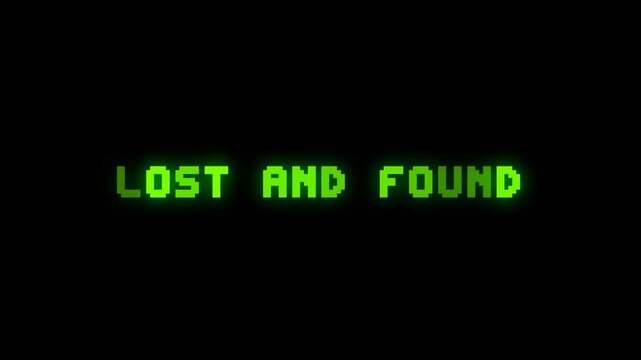 Lost and Found Pixel Text Animation with Green Glow Effect on Black Background, Retro Service Sign