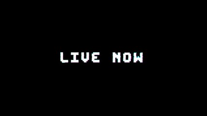 Animated pixel text showing “Live Now” with glitch effect on black background for livestream announcements, gaming streams, and online broadcast visuals.