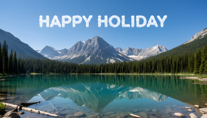 Alpine Lake Reflection with Snow-Capped Mountains and Happy Holiday Cloud Text