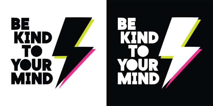 Striking graphic design featuring the positive affirmation be kind to your mind alongside a neon accented lightning bolt symbol - Powered by Adobe