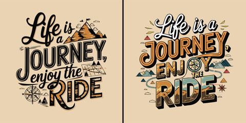 Motivational typography design featuring two distinct vintage styles proclaiming that life is a journey and one should enjoy the ride. © Vectyx