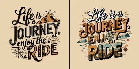 Schilderijen op glas Positive Typography Motivational typography design featuring two distinct vintage styles proclaiming that life is a journey and one should enjoy the ride.  © Vectyx