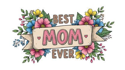 Happy mother's day best mom ever beautiful floral illustration
