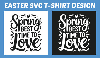 Fototapeta premium Spring Best Time to Love Typography Easter T-Shirt Design Vector