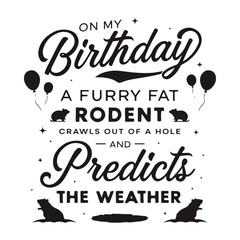 My birthday coincidence: a furry fat rodent predicts the weather each year Vector