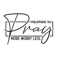 Pray More Worry Less 