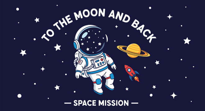 Cute Astronaut Floating in Space with Rocket and Planet, "To The Moon And Back" Text.