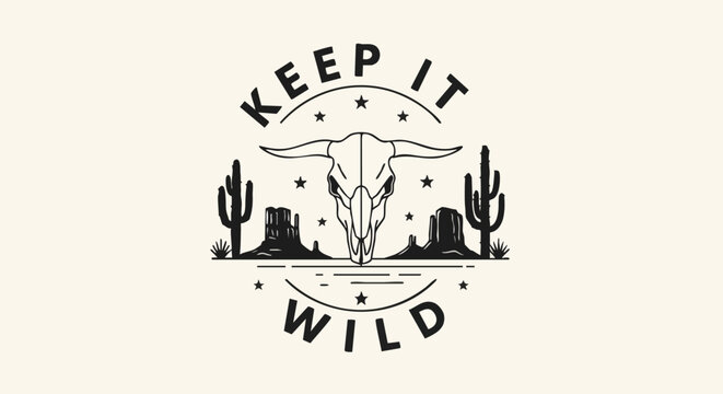 Keep It Wild Western Skull and Desert Landscape Emblem with Cacti and Mesas.