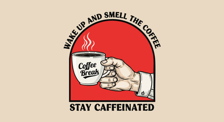 Motivational illustration of a hand holding a steaming coffee cup with text 'Wake Up and Smell the Coffee' and 'Stay Caffeinated'.