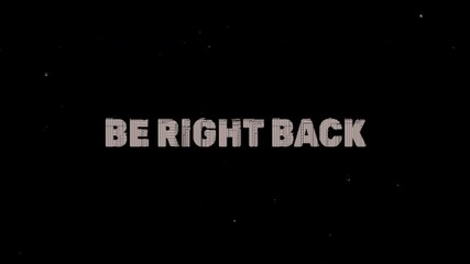 4k stock | Be right back text retro film effect blur screen message vintage.