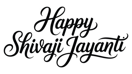 Happy shivaji jayanti hand lettering typography design, elegant black and white calligraphy text illustration for indian historical celebration