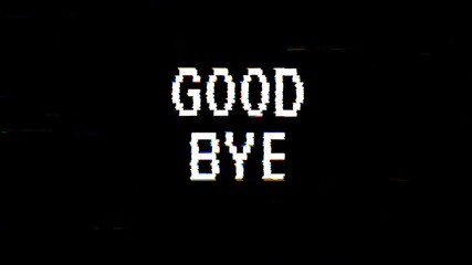 White good bye text glitch animation on black background suitable for farewell messages, social media posts, virtual event promotions, and digital designs.