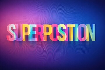 Colorful typography representing superposition concept illuminated against a vibrant gradient background creating a striking visual narrative of quantum theories and innovation