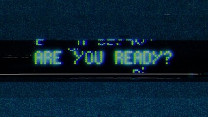 Pixelated digital display shows the question 'ARE YOU READY?' with retro screen static. - Powered by Adobe