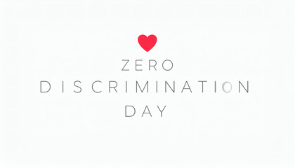 Modern typographic message celebrating Zero Discrimination Day with a heart