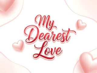 Valentine's day greeting card with romantic 'my dearest love' message and hearts