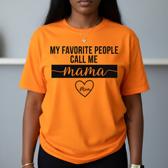 Woman wearing orange My Favorite People Call Me Mama t-shirt