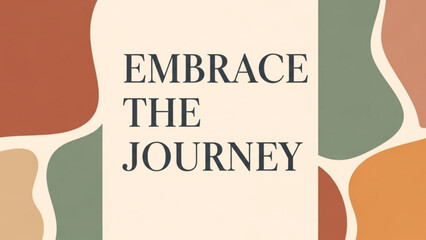 Inspirational quote embrace the journey with colorful abstract shapes