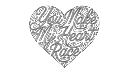 Intricate black heart typography with the phrase you make my heart race displayed on transparent background