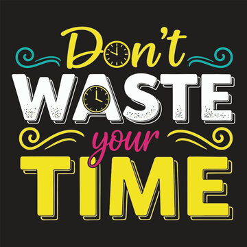 Dont waste your time typography with clocks and swirls lettering quote