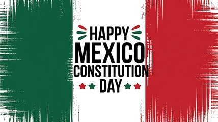Happy Mexico Constitution Day text with Mexican flag brush strokes Keywords: Mexico, Constitution Day, Happy, text, holiday, celebration, national