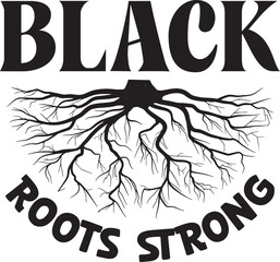 Black History Month Typography T-Shirt Design Black Roots Strong Quote