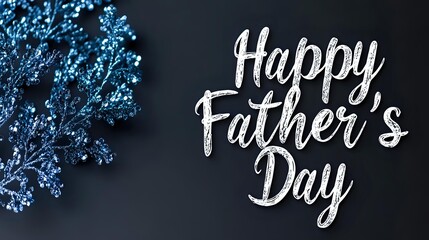 Happy Father's Day greeting card with blue decorative flowers on dark background for celebration and family appreciation.