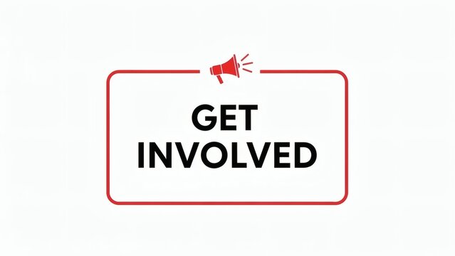 Get Involved Bold announcement on white with call to action, and engaging.
