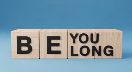 Wooden Blocks Spelling 'Be You Belong' Against a Blue Background Concept of Inclusion and Acceptance