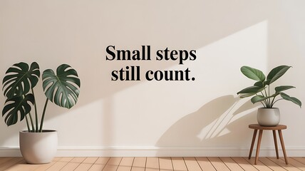 Small Steps Still Count Quote Poster in Minimalist Interior with Green Plants
