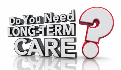 Do You Need Long-Term Care Health Aide Assistant Caregiver 3d Illustration