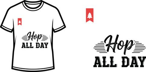 Typography t-shirt design with "Hop All Day" lettering; T-shirt themed artwork. isolated on white background