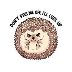 Cute angry cartoon hedgehog with funny quote for t-shirt or sticker design, isolated