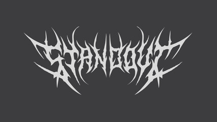 Stand out, metal lettering vector in aggressive and dark mood, suitable for t-shirt, sticker, poster, album cover, and alternative merchandise