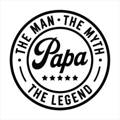 Circular black and white design with The Man The Myth The Legend Papa typography and stars