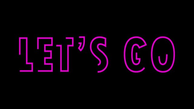 Let's Go text font animated with strokes or light pattern effect on a black background. Let's go neon sign.