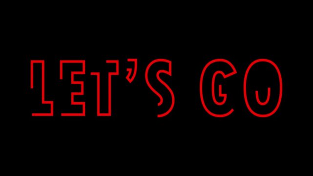 Let's Go text font animated with strokes or light pattern effect on a black background. Let's go neon sign.