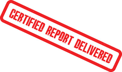 A red stamp reading Certified Report Delivered diagonally across a white background