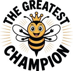 Obraz premium Cartoon Bee with Crown and Text The Greatest Champ
