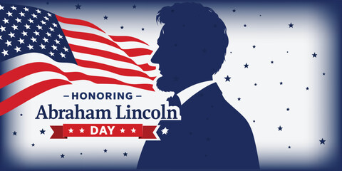 Honoring Abraham Lincoln Day celebration banner. Silhouette of Abraham Lincoln with American flag and stars background. Patriotic United States holiday vector.