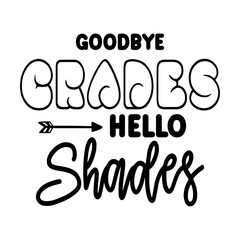 Goodbye Grades Hello Shades SVG