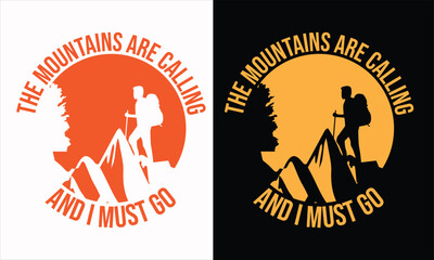 The Mountains Are Calling and I Must Go Adventure Hiking T-Shirt Typography Design