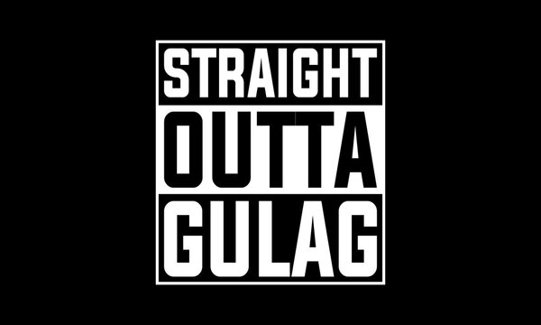 Straight outta gulag t-shirt Printable Design Cut File for Cricut and Silhouette