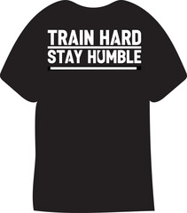 Train Hard Stay Humble Motivational Typography T Shirt Design