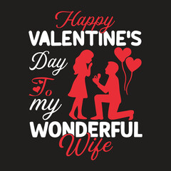Happy valentines day to my wonderful wife - Valentine's day husband and wife t-shirt design template.
