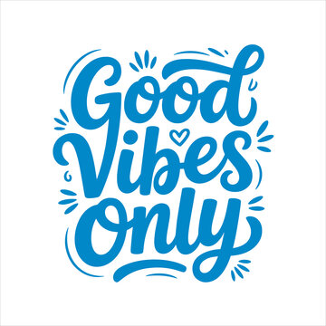 Good Vibes Only Blue Fluid Script Lettering