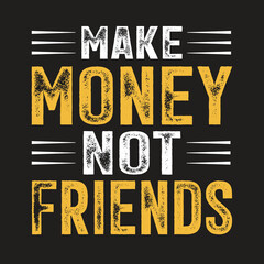 Make money not excuse" typography t-shirt design